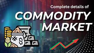 Commodity Market Explained  History Trading Timings and Key Insights 🛢️🌾 [upl. by Yentroc]