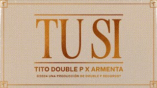 Tú Si Lyric Video  Tito Double P Armenta [upl. by Mario106]