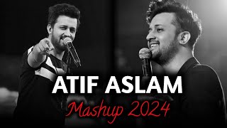 Atif aslam Mashup 2024  Tu jaane na  Atif aslam all song  Relaxing lofi Mashup [upl. by Anett210]