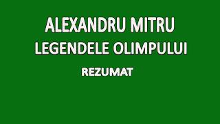 Legendele Olimpului Alexandru Mitru Rezumat [upl. by Yancy]