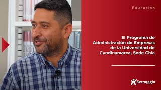 El Programa de Administración de Empresas de la Universidad de Cundinamarca Sede Chía [upl. by Tenneb]