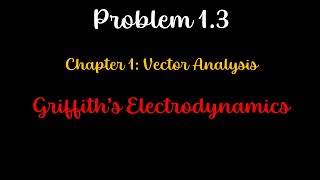 Griffiths Electrodynamics Problem 13 [upl. by Cupo]