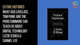 Future Histories What Ada Lovelace Tom Paine amp the Paris Commune Teach Us about Digital Technology [upl. by Devan899]