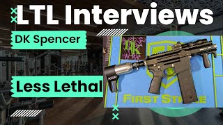 LTL Interview with DK Spencer Less Lethal Talk [upl. by Eittap]