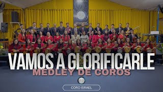 Vamos a Glorificarle  Medley de coros  Coro Israel [upl. by Alphonsa]