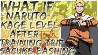 what if Naruto kage level after training trip sasuke bashing [upl. by Anek]