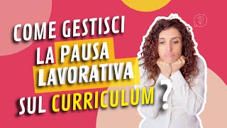 Come gestisci la ⏸️ PAUSA LAVORATIVA sul CURRICULUM [upl. by Ivor]