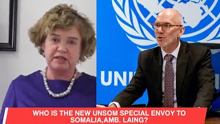 WHO IS THE NEW UNSOM SPECIAL ENVOY TO SOMALIA CATRIONA LAING [upl. by Adiv]