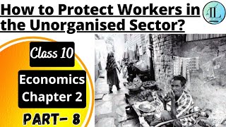 How to Protect Workers in the Unorganised Sector  Sectors of the Indian Economy  Class 10 Eco Ch 2 [upl. by Manus132]