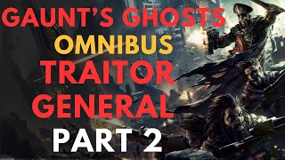 Gaunts GhostsTraitor General part 2 warhammer 40k lore [upl. by Idnat]