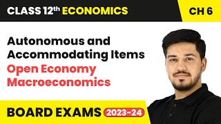 Autonomous and Accommodating Items  Open Economy Macroeconomics  Class 12 Economics Chapter 6 [upl. by Tloh200]