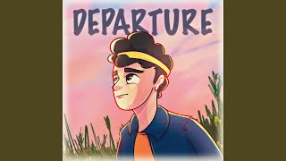 Departure [upl. by Nnaitak388]