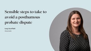 Sensible Steps to Take to Avoid a Posthumous Probate Dispute [upl. by Monro]