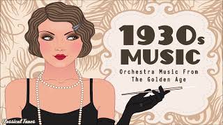 More 1930s Music From The Golden Age  Old Dusty Fascinated Romantic Songs [upl. by Eivol]