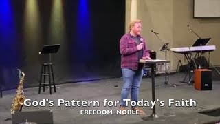 GODS PATTERN FOR TODAYS FAITH  Freedom Noble [upl. by Caruso]