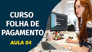 CURSO FOLHA DE PAGAMENTO – AULA 04 [upl. by Ragland]