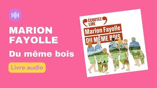 quotDu même boisquot de Marion Fayolle LIVRE AUDIO [upl. by Aselehc]