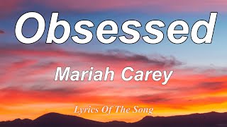 Mariah Carey  Obsessed Lyrics [upl. by Gnoix40]