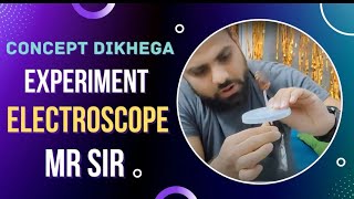 ELECTROSTATICS EXPERIMENT  ELECTROSCOPE WORKING neet jee mrsir [upl. by Neiv]