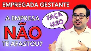 RECUSA NO AFASTAMENTO DA EMPREGADA GESTANTE O QUE FAZER [upl. by Snodgrass]