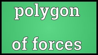 Polygon of forces Meaning [upl. by Durr]