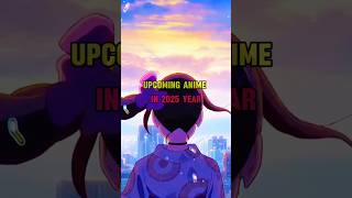 Upcoming anime in 2025 year  animeedit anime edit shorts [upl. by Narag]