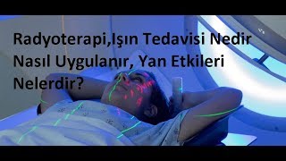 RadyoterapiIşın Tedavisi Nedir Nasıl Uygulanır Yan Etkileri Nelerdir [upl. by Amargo]