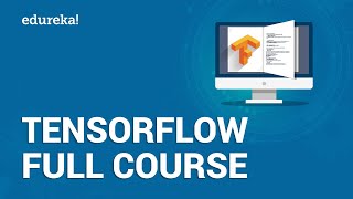 TensorFlow Full Course  Learn TensorFlow in 3 Hours  TensorFlow Tutorial For Beginners  Edureka [upl. by Mehitable]