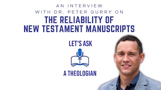 THE RELIABILITY OF THE NEW TESTAMENT MANUSCRIPTS WITH DR PETER J GURRY [upl. by Nevek]