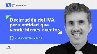 Declaración del IVA para entidad que vende bienes exentos [upl. by Odraude]