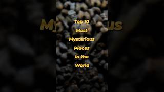 Top 10 Most Mysterious Places In The World 😱  shorts mystery trending facts [upl. by Aralomo592]