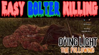 Dying Light The Following Easy Bolter Kills  Bolter Guide  Fast Money  Bolter Livers Tissue [upl. by Neggem336]