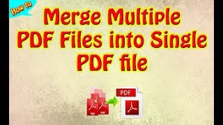 How to Merge Multiple PDF Files into Single PDF file [upl. by Ninnahc]