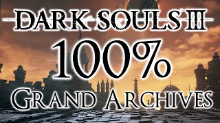 Dark Souls 3 100 Walkthrough 15 Grand Archives All Items amp Secrets [upl. by Sami]