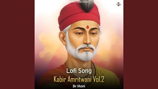 Kabir Amritwani Vol2  Lofi Song [upl. by Nywnorb]