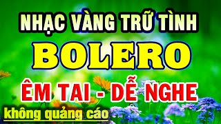 LK Nhạc Trữ Tình BOLERO  TOÀN BÀI HAY NHẤT  Liên Khúc Song Ca Nhạc Vàng Xưa Vượt Thời Gian [upl. by Jenei]