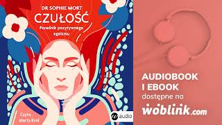 CZUŁOŚĆ PORADNIK POZYTYWNEGO EGOIZMU  DR SOPHIE MORT  AUDIOBOOK PL [upl. by Trevethick221]