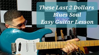 These Last 2 Dollars EASY Soul Blues Guitar Lesson Johnnie Taylor [upl. by Walston]