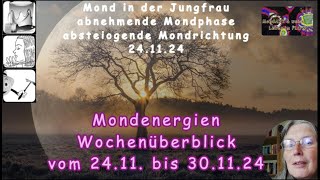 MondWochenüberblick der Energien vom 2411 bis 3011 24 [upl. by Ahsekin]