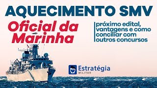 Aquecimento SMV  Oficial da Marinha Edital vantagens e como conciliar tudo [upl. by Yruok907]