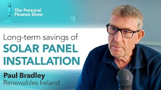 Ep 7  Unlocking Savings with Solar Energy Insights from Paul Bradley of Renewables Ireland [upl. by Bela]