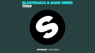 Blasterjaxx amp Badd Dimes  Titan Radio Edit Official [upl. by Claudian]