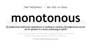 Pronunciation of Monotonous  Definition of Monotonous [upl. by Sug858]