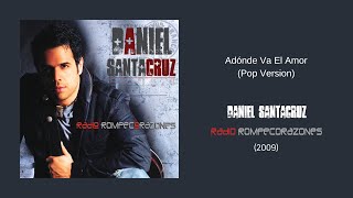 Daniel Santacruz  Adónde Va El Amor Pop Version [upl. by Romney]