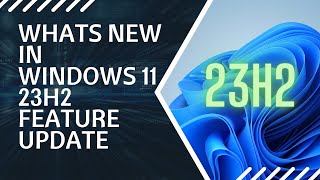 Whats NEW in Windows 11 23H2 Feature Update [upl. by Eniamerej]