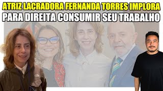 Show de hipocrisia Atriz lacradora Fernanda Torres implora para direita consumir seu trabalho [upl. by Rusel]