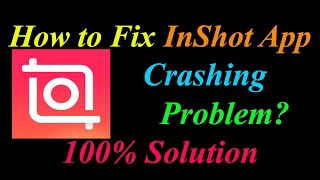 How to Fix InShot App Keeps Crashing Problem Solutions Android amp Ios  InShot Crash Error [upl. by Zoubek]