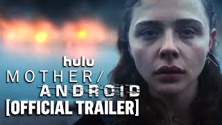 MotherAndroid  Official Hulu Trailer Starring Chloë Grace Moretz [upl. by Maher]