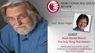 The Only Thing That Matters with Neale Donald Walsch [upl. by Sonia]