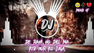 DE rahi ho dill ma kisi aur ko jaga DJ remix song moodoff song [upl. by Essirehc]